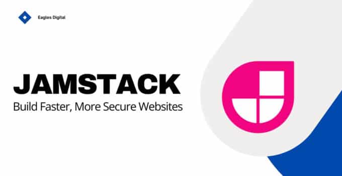 Jamstack: Build Faster, More Secure Websites