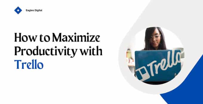 How to Maximize Productivity with Trello