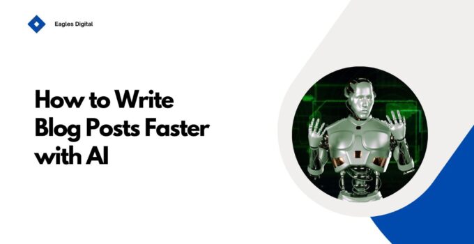 How to Write Better Blog Posts Faster with AI