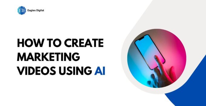 How to Create Marketing Videos Using AI